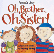 Oh, Brother-- Oh, Sister!: A Sister's Guide to Get