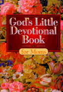 God's Little Devotional Book for Moms (God's Litt