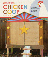 Art of the Chicken Coop: A Fun and Essential Guid