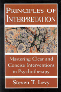 Principles of Interpretation: Mastering Clear and Concise Interventions in Psychotherapy, Revised Edition