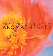 The Ancient and Healing Art of Aromatherapy