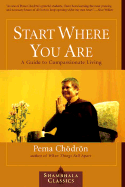 Start Where You Are: A Guide to Compassionate