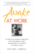 Awake at Work: 35 Practical Buddhist Principles f