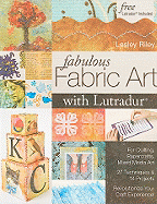 Fabulous Fabric Art with Lutradur(r): For Quiltin