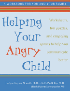 Helping Your Angry Child: A Workbook for You and