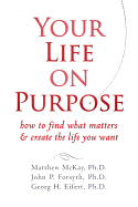 Your Life on Purpose: How to Find What Matters an