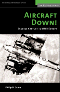 Aircraft Down!: Evading Capture in WWII Europe
