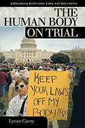 Human Body on Trial: A Handbook with Cases, Laws, and Documents