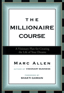 The Millionaire Course: A Visionary Plan for Creat