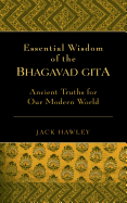 Essential Wisdom of the Bhagavad Gita: Ancient Tr