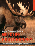 Moose Peterson's Guide to Wildlife Photography: C
