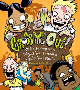 Gross Me Out!: 50 Nasty Projects to Disgust Your