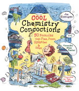 Cool Chemistry Concoctions: 50 Formulas That Fizz