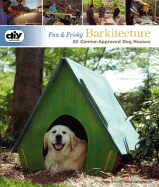 Doggie Homes (DIY): Barkitecture for Your Best Fr