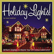 Holiday Lights!: Brilliant Displays to Inspire Yo