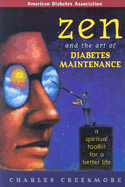 Zen and the Art of Diabetes Maintenance : A Complete Field Guide for Spiritual and Emotional Well Being