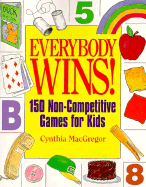 Everybody Wins!: 150 Non-Competitive Games for Kid