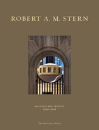 Robert A. M. Stern: Buildings and Projects 2004-2