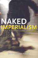 Naked Imperialism: America's Pursuit of Global He