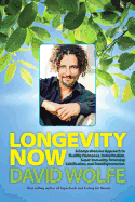 Longevity Now: A Comprehensive Approach to Health