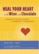 Heal Your Heart with Wine and Chocolate: ...and 9