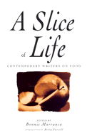 A Slice of Life: Contemporary Writers on Food