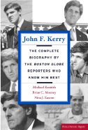 John F. Kerry: The Complete Biography By The Bost