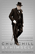 Churchill by Himself: The Definitive Collection o