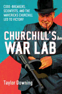 Churchill's War Lab: Code Breakers, Scientists, a