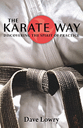 The Karate Way: Discovering the Spirit of Practice