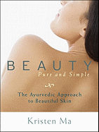 Beauty Pure and Simple: The Ayurvedic Approach to