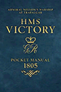HMS Victory Pocket Manual 1805: Nelson's Flagship