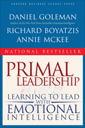 Primal Leadership: Learning to Lead with Emotional Intelligence