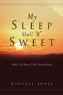 My Sleep Shall B Sweet