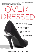 Overdressed: The Shockingly High Cost of Cheap Fa