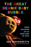 The Great Beanie Baby Bubble: Mass Delusion and t