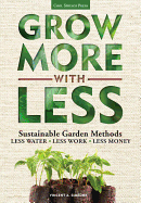 Grow More With Less: Sustainable Garden Methods: