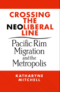 Crossing the Neoliberal Line: Pacific Rim Migrati
