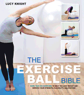 The Exercise Ball Bible: Over 200 Exercises to He