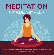 Meditation Made Simple: Weekly Practices for Reli