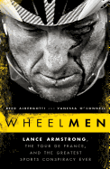 Wheelmen: Lance Armstrong, The Tour de France, and