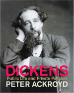 Dickens: Public Life & Private Passion