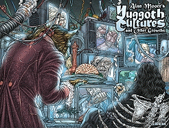 Alan Moore's Yuggoth Cultures and Other Growths