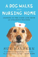 A Dog Walks Into a Nursing Home: Lessons in the G
