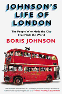 Johnson's Life of London: The People Who Made the