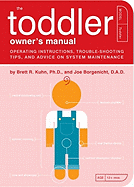 The Toddler Owner's Manual: Operating Instructions
