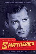 The Encyclopedia Shatnerica: An A to Z Guide to t