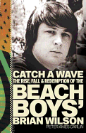 Catch a Wave: The Rise, Fall, and Redemption of t