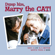 Dump Him, Marry the Cat: Why a Cat Is a Better Ma