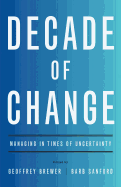 Decade of Change: Managing in Times of Uncertaint
